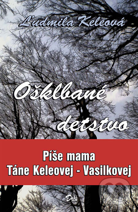 Levně Ošklbané detstvo - Ľudmila Keleová - kniha z kategorie Životopisy