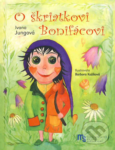 Kniha: O škriatkovi Bonifácovi (Ivana Jungová)