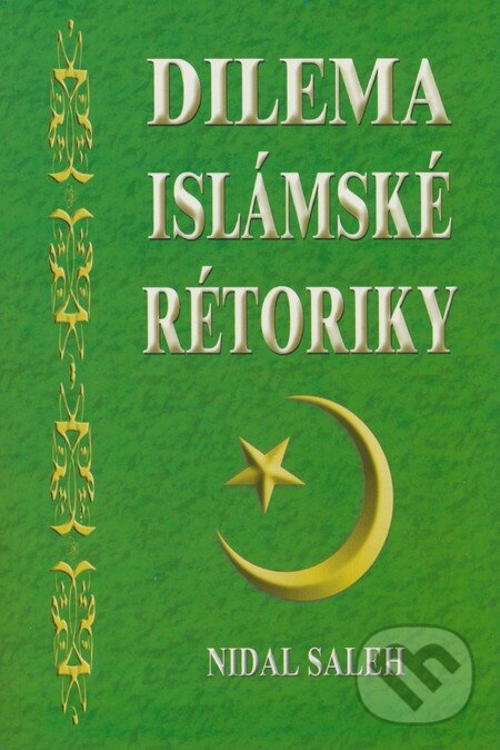 Kniha: Dilema islámské rétoriky (Nidal Saleh). Eko-konzult, 2008