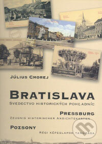 Levně Bratislava – svedectvo historických pohľadníc - Július Cmorej - kniha z kategorie Fotografie
