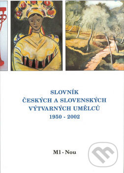 Levně Slovník českých a slovenských výtvarných umělců 1950 - 2002 (Ml - Nou) - kniha z kategorie Umenie, dizajn a architektúra