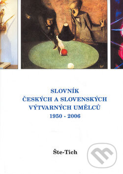 Slovník českých a slovenských výtvarných umělců 1950 - 2006 (Šte - Tich), Výtvarné centrum Chagall, 2006