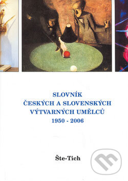 Levně Slovník českých a slovenských výtvarných umělců 1950 - 2006 (Šte - Tich) - kniha z kategorie Umenie, dizajn a architektúra