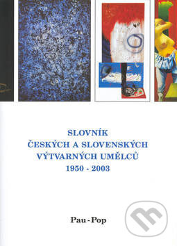 Levně Slovník českých a slovenských výtvarných umělců 1950 - 2003 (Pau - Pop) - kniha z kategorie Umenie, dizajn a architektúra