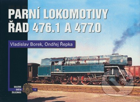 Kniha: Parní lokomotivy řad 476.1 a 477.0 (Ondřej Řepka a Vladislav Borek)