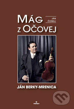 Levně Mág z Očovej (Ján Berky-Mrenica) - Ján Čomaj - kniha z kategorie Životopisy