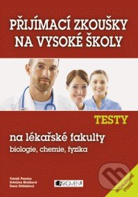 Testy na lékařské fakulty - biologie, chemie, fyzika - Dana Ohlídalová a kol., Nakladatelství Fragment, 2009