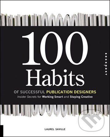 Levně 100 Habits of Successful Publication Designers (Insider Secrets on Working Smart and Staying Creative) - kniha z kategorie Umenie, dizajn a…