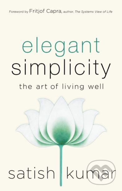 Levně Elegant Simplicity (The Art of Living Well) - Satish Kumar - kniha z kategorie Filozofia