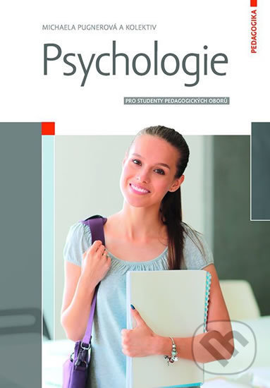 Psychologie pro studenty pedagogických oborů - Michaela Pugnerová a kolektiv, Grada, 2019