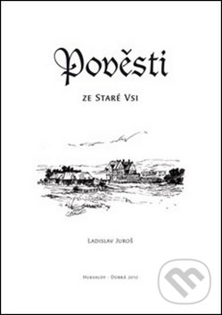 Levně Pověsti ze Staré Vsi - Ladislav Juroš - kniha z kategorie Mýty, povesti a legendy