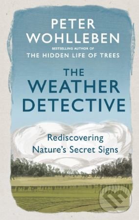 Levně The Weather Detective (Rediscovering Nature’s Secret Signs) - kniha z kategorie Prírodné vedy a technika
