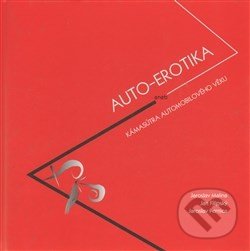 Levně Auto-Erotika (aneb Kámasútra automobilového věku) - Jan Filipský, Jaroslav Malina, Jaroslav Pernica - kniha z kategorie Kultúrne a sociálne…