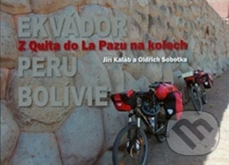Levně Z Quita do La Pazu na kolech (Ekvádor-Peru-Bolívie) - kniha z kategorie Sprievodcovia Amerikou