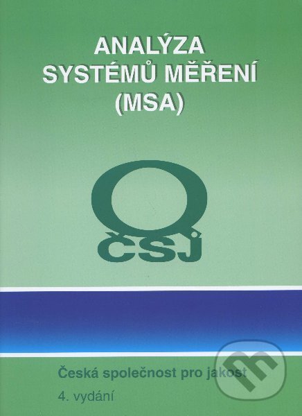Kniha: Analýza systémů měření (MSA) (Česká společnost pro jakost). Česká společnost pro jakost, 2010