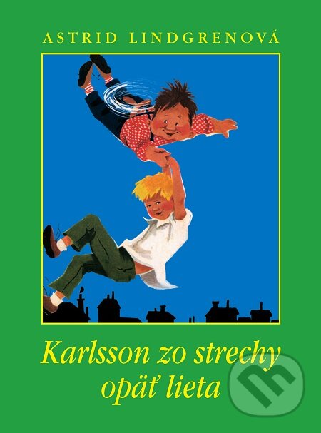 Karlsson zo strechy opäť lieta - Astrid Lindgren, Ilon Wikland (ilustrátor), Slovart, 2010