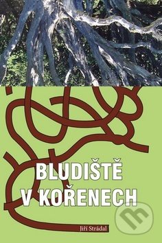 Levně Bludiště v kořenech - Jiří Strádal - kniha z kategorie Detektívky, trilery a horory