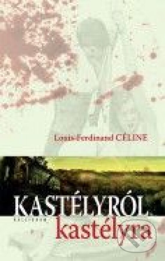 Levně Kastélyról kastélyra - Louis-Ferdinand Céline - kniha z kategorie Beletria