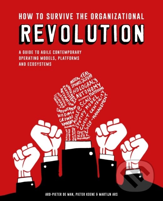 Levně How to Survive the Organizational Revolution (A Guide to Agile Contemporary Operating Models, Platforms and Ecosystems) - kniha z kategorie Podnikanie