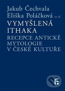 Levně Vymyšlená Ithaka (Recepce antické mytologie v české kultuře) - kniha z kategorie Mýty, povesti a legendy