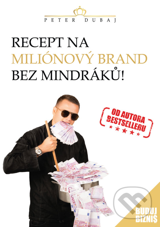 Levně Recept na miliónový brand bez mindráků! - Peter Dubaj - kniha z kategorie Motivácia a sebarozvoj