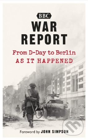 Levně War Report (From D-Day to Berlin: As it Happend) - kniha z kategorie História