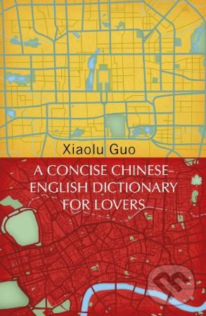 A Concise Chinese-English Dictionary for Lovers - Xiaolu Guo, Vintage, 2019