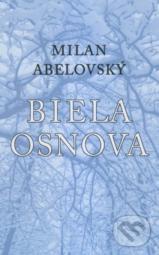 Levně Biela osnova - Milan Abelovský - kniha z kategorie Poézia