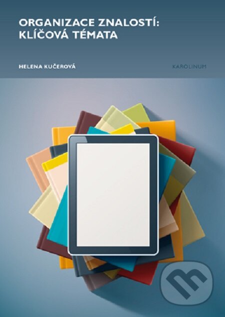E-kniha: Organizace znalostí: klíčová témata (Helena Kučerová). Karolinum, 2019