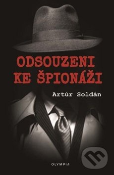 Odsouzeni ke špionáži - Artúr Soldán, Olympia, 2019