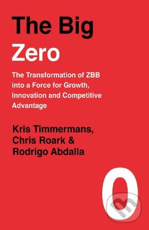 Levně The Big Zero (The Transformation of ZBB into a Force for Growth, Innovation and Competitive Advantage) - kniha z kategorie Podnikanie