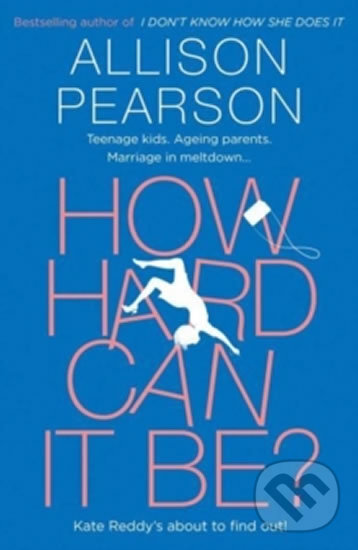How Hard Can It Be? - Allison Pearson, HarperCollins, 2018
