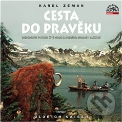 Cesta do pravěku - Karel Zeman, Supraphon, 2019