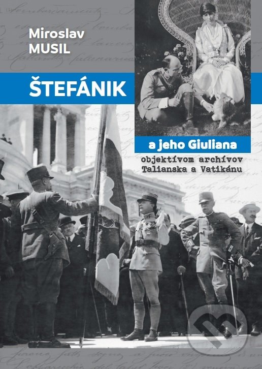 Levně Štefánik a jeho Giuliana objektívom archívov Talianska a Vatikánu - kniha z kategorie Životopisy