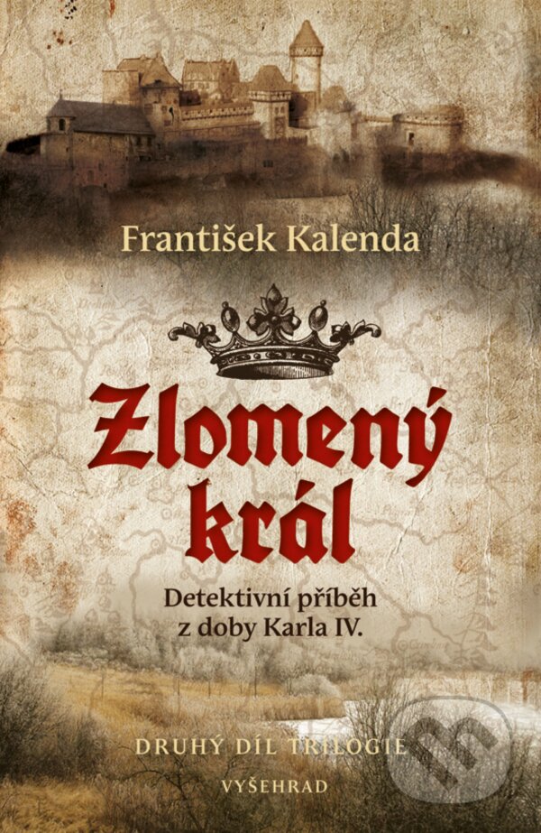 E-kniha: Zlomený král (František Kalenda). Vyšehrad, 2018