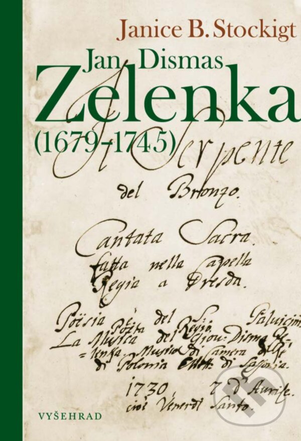 E-kniha: Jan Dismas Zelenka (1679 – 1745) (Janice B. Stockigt). Vyšehrad, 2018