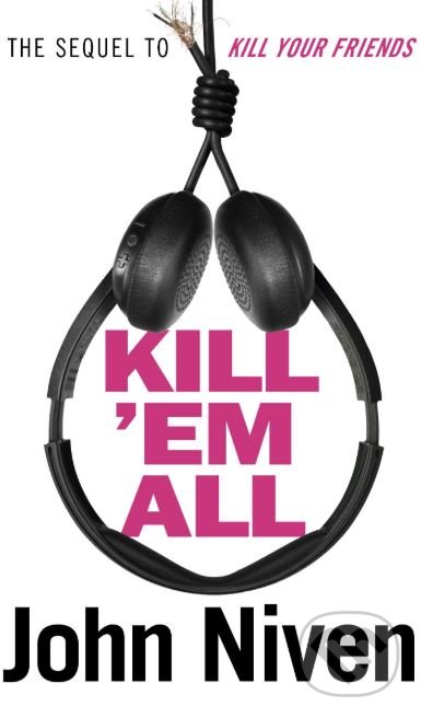 Levně Kill 'Em All - John Niven - kniha z kategorie Beletria