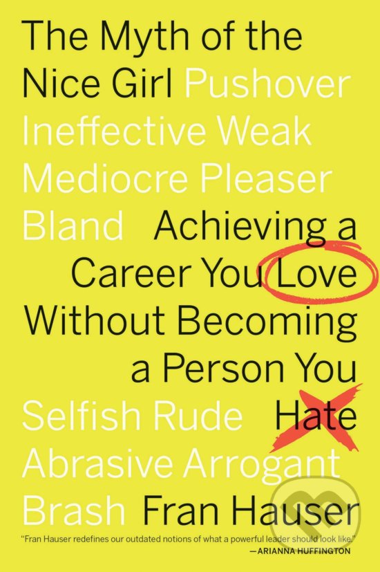 Levně The Myth of the Nice Girl (Achieving a Career You Love Without Becoming a Person You Hate) - kniha z kategorie Podnikanie