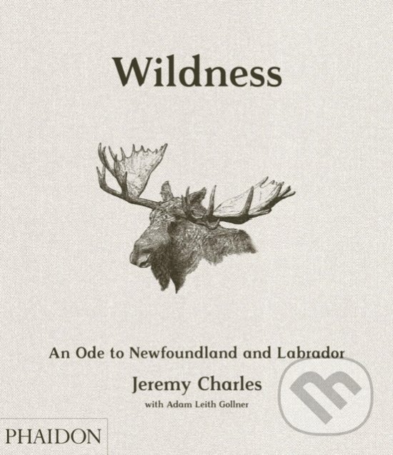 Levně Wildness (An Ode to Newfoundland and Labrador) - Jeremy Charles - kniha z kategorie Kuchárky