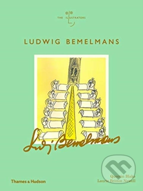 Ludwig Bemelmans - Quentin Blake, Laurie Britton Newell, Thames & Hudson, 2019