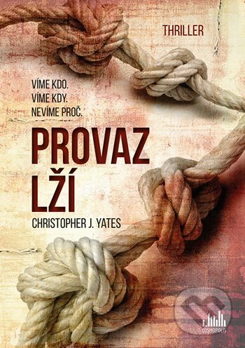 Levně Provaz lží (Víme kdo, víme kdy, nevíme proč) - Christopher J. Yates - kniha z kategorie Thrillery