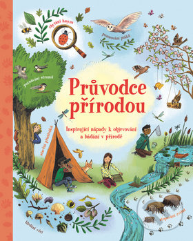 Levně Průvodce přírodou (Inspirující nápady k objevování a bádání v přírodě) - kniha z kategorie Naučné knihy