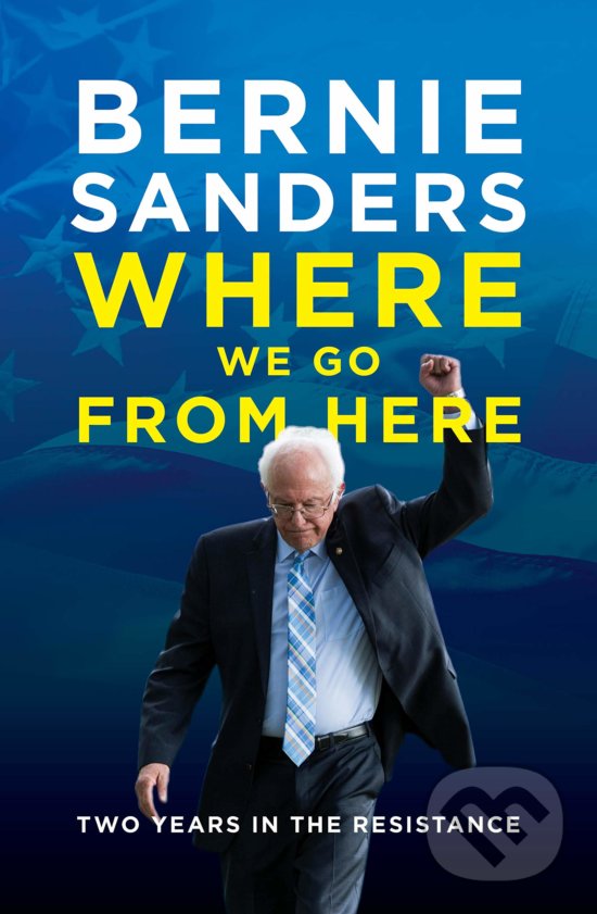 Where We Go From Here - Bernie Sanders, Biteback, 2019