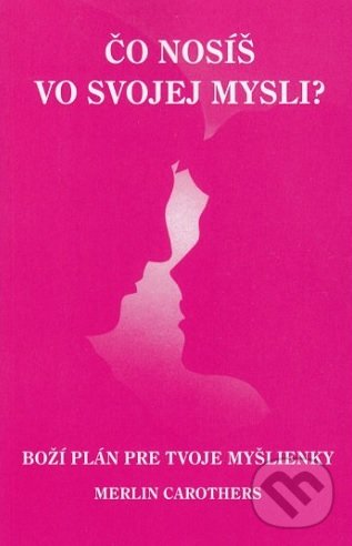 Levně Čo nosíš vo svojej mysli? (Boží plán pre Tvoje myšlienky) - kniha z kategorie Kresťanstvo