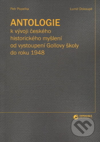 Levně Antologie k vývoji českého historického myšlení od vystoupení Gollovy školy - kniha z kategorie Filozofia