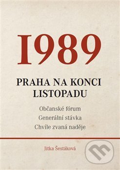 1989 - Praha na konci listopadu - Jitka Šestáková, Jitka Šestáková, 2019