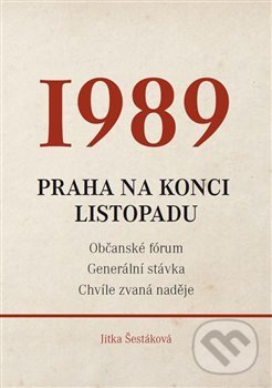 Levně 1989 - Praha na konci listopadu - Jitka Šestáková - kniha z kategorie História