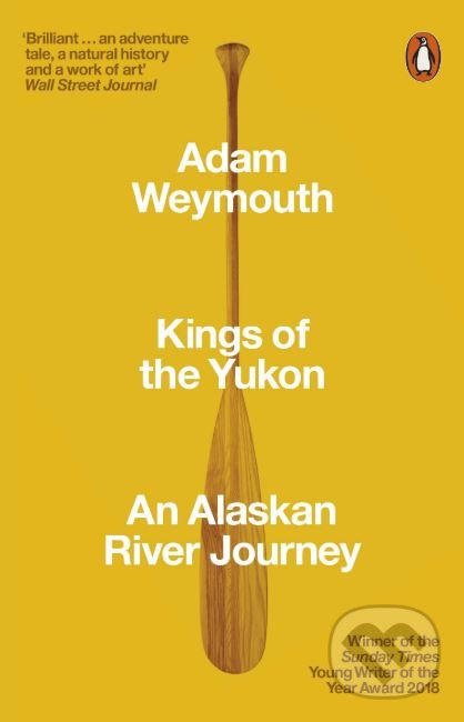 Levně Kings of the Yukon - Adam Weymouth - kniha z kategorie Prírodné vedy a technika