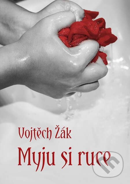 E-kniha: Myju si ruce (Vojtěch Žák). E-knihy jedou