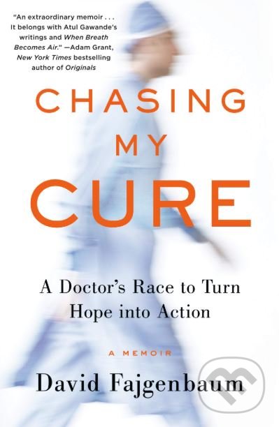 Chasing My Cure - David Fajgenbaum, Ballantine, 2019